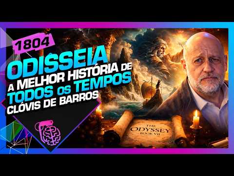 ODISSEIA: A MELHOR HISTÓRIA DE TODOS OS TEMPOS: CLÓVIS DE BARROS - Inteligência Ltda. Podcast #1804