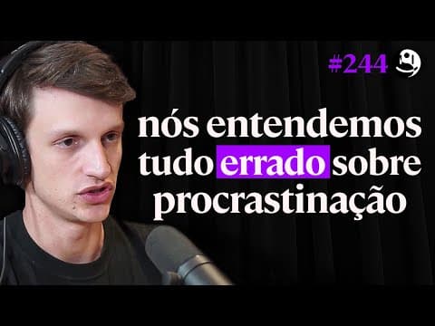 Neurociência: Como Parar de Procrastinar - Lucas Zappia | Lutz Podcast #244